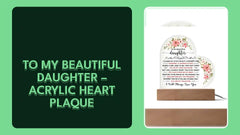 To My Beautiful Daughter &ndash; Acrylic Heart Plaque by@Outfy